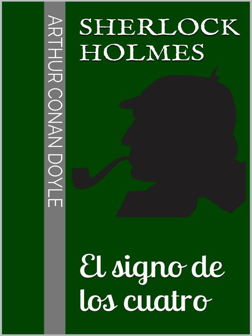Title details for Sherlock Holmes--El signo de los cuatro by Arthur Conan Doyle - Available